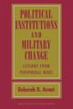 Political Institutions and Military Change: Lessons from Peripheral Wars Deborah D. Avant 9781501771644