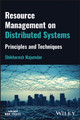 Resource Management on Distributed Systems: Principles and Techniques Shikharesh Majumdar 9781119912934