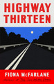 Highway Thirteen Fiona McFarlane 9781529389876