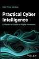 Practical Cyber Intelligence: A Hands-on Guide to Digital Forensics Adam Tilmar Jakobsen 9781394256099