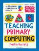 Bloomsbury Curriculum Basics: Teaching Primary Computing Martin Burrett 9781801993968
