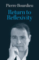 Return to Reflexivity Pierre Bourdieu 9781509562916