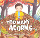 Too Many Acorns Susannah Crispe 9781922539748