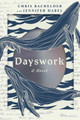 Dayswork: A Novel Chris Bachelder 9781324086499