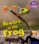 Essential Letters and Sounds: Essential Phonic Readers: Oxford Reading Level 6: Beware of the Frog Isabel Thomas 9781382055819
