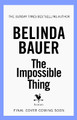 The Impossible Thing Belinda Bauer 9781787630970