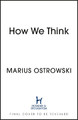 How We Think Marius Ostrowski 9781529366303