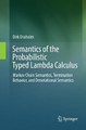 Semantics of the Probabilistic Typed Lambda Calculus: Markov Chain Semantics, Termination Behavior, and Denotational Semantics by Dirk Draheim 9783662568729