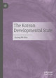 The Korean Developmental State by Kyung Mi Kim 9789811534645