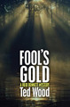 Fool's Gold by Ted Wood 9781497642034