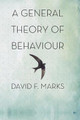 A General Theory of Behaviour by David F. Marks