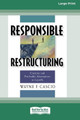 Responsible Restructuring: Creative and Profitable Alternatives to Layoffs [Standard Large Print 16 Pt Edition] by Wayne Cascio 9780369361288