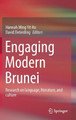Engaging Modern Brunei: Research on language, literature, and culture by Hannah Ming Yit Ho 9789813347205