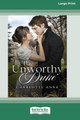 The Unworthy Duke [Large Print 16pt] by Charlotte Anne 9780369391919