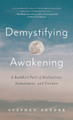 Demystifying Awakening: A Buddhist Path of Realization, Embodiment, and Freedom by Stephen Snyder 9781734781069