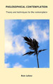 Philosophical Contemplation: Theory and techniques for the contemplator by Ran Lahav 9781947515925