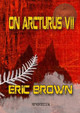 On Arcturus VII by Eric Brown 9781912950959
