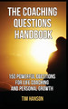 The Coaching Questions Handbook: 150 Powerful Questions for Life Coaching and Personal Growth by Tim Hanson 9781952964701