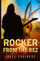 Rocker from the Rez by Lance Chalmers 9780228628316