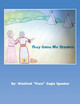 They Gave Me Dreams by Winifred Pixie Eagle Speaker 9798823004343