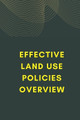 Effective Land Use Policies Overview by Somiya Murthi 9785904202798