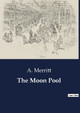 The Moon Pool by A Merritt 9791041805907