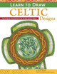 Learn to Draw Celtic Designs by Lora S. Irish