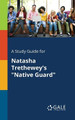 A Study Guide for Natasha Trethewey's Native Guard by Cengage Learning Gale 9781375385039