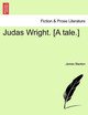 Judas Wright. [A Tale.] by James Stanton 9781240883554