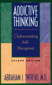 Addictive Thinking by Rabbi Abraham J. Twerski
