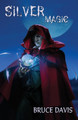 Silver Magic by Bruce Davis 9781938190827