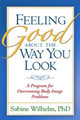 Feeling Good about the Way You Look: A Program for Overcoming Body Image Problems Sabine Wilhelm 9781572307308