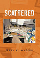 Scattered by Gary K Waters 9781453581032