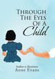 Through the Eyes of a Child by Anne Evans 9781453591086