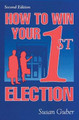 How To Win Your 1st Election by Susan Guber