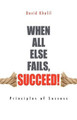 When All Else Fails, Succeed! by David Khalil 9780987191502