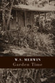 Garden Time W. S. Merwin 9781780373157