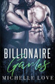 Billionaire Games: A Bad Boy Billionaire Romance by Michelle Love 9781648080616