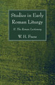 Studies in Early Roman Liturgy by W H Frere 9781610971683
