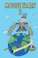 Mouse Train 2: Dirby's World Tour by M E Champey 9781088122075