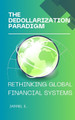 The Dedollarization Paradigm: Rethinking Global Financial Systems by Jarrel E 9798868935657