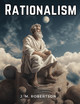 Rationalism by J M Robertson 9781835912164