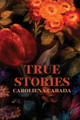 True Stories by Caroliena Cabada 9781963115031