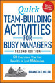 Quick Team-Building Activities for Busy Managers: 50 Exercises That Get Results in Just 15 Minutes by Brian Miller 9780814436332