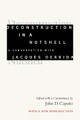 Deconstruction in a Nutshell: A Conversation with Jacques Derrida, With a New Introduction by Jacques Derrida