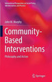 Community-Based Interventions: Philosophy and Action by John W. Murphy 9781489980199