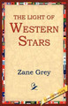 The Light of the Western Stars by Zane Grey 9781595405395