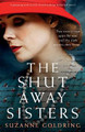 The Shut-Away Sisters: A gripping and utterly heartbreaking historical novel by Suzanne Goldring 9781800192362