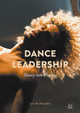 Dance Leadership: Theory Into Practice by Jane Alexandre 9781137575913