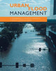 Urban Flood Management Chris Zevenbergen (Dura Vermeer Group, Hoofddorp, The Netherlands) 9780415559447